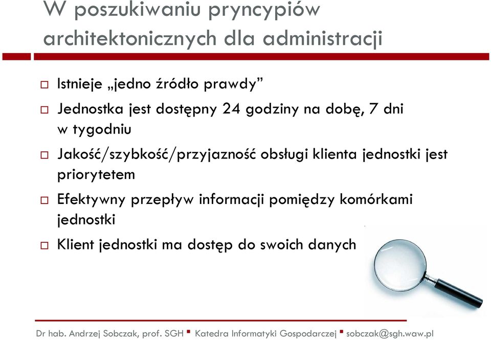 Jakość/szybkość/przyjaznośćobsługi klienta jednostki jest priorytetem Efektywny