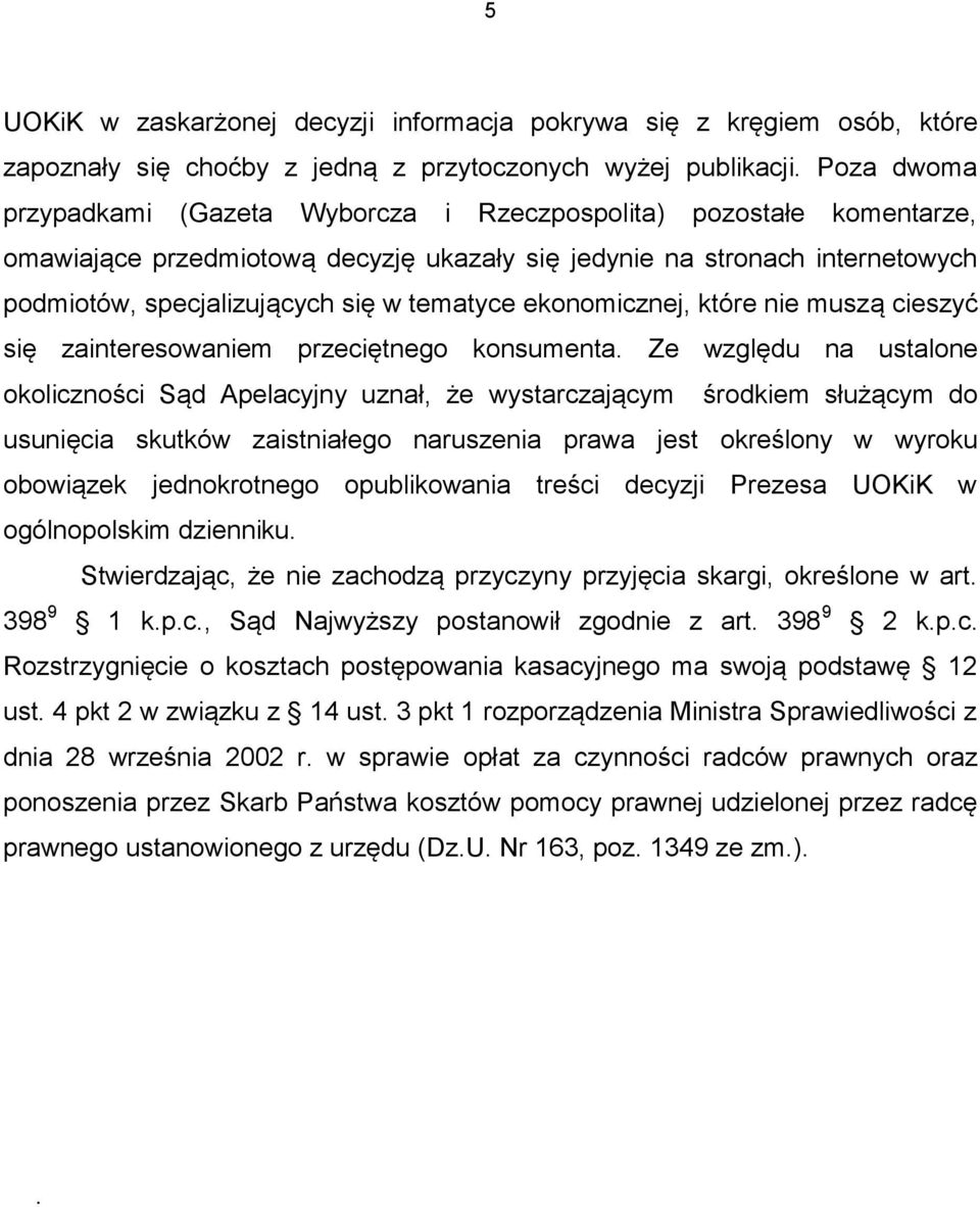 tematyce ekonomicznej, które nie muszą cieszyć się zainteresowaniem przeciętnego konsumenta.