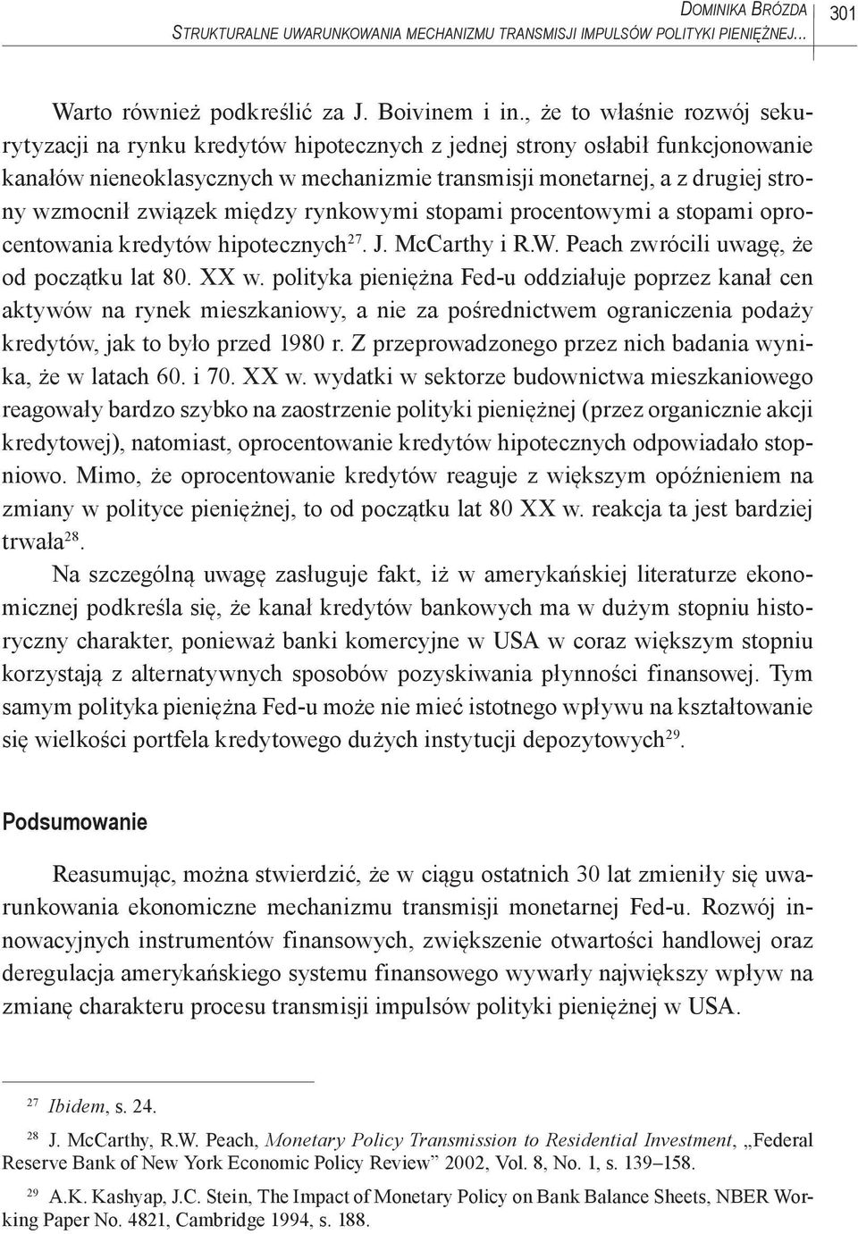 związek między rynkowymi stopami procentowymi a stopami oprocentowania kredytów hipotecznych 27. J. McCarthy i R.W. Peach zwrócili uwagę, że od początku lat 80. XX w.