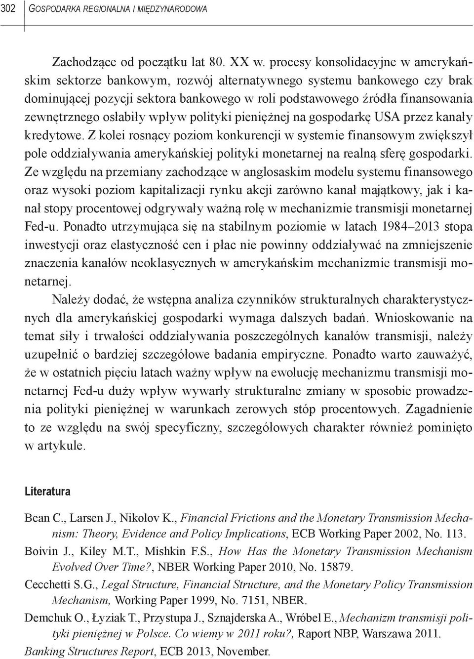 osłabiły wpływ polityki pieniężnej na gospodarkę USA przez kanały kredytowe.