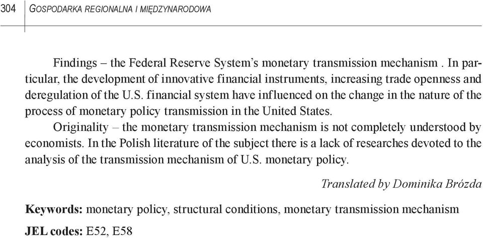 financial system have influenced on the change in the nature of the process of monetary policy transmission in the United States.