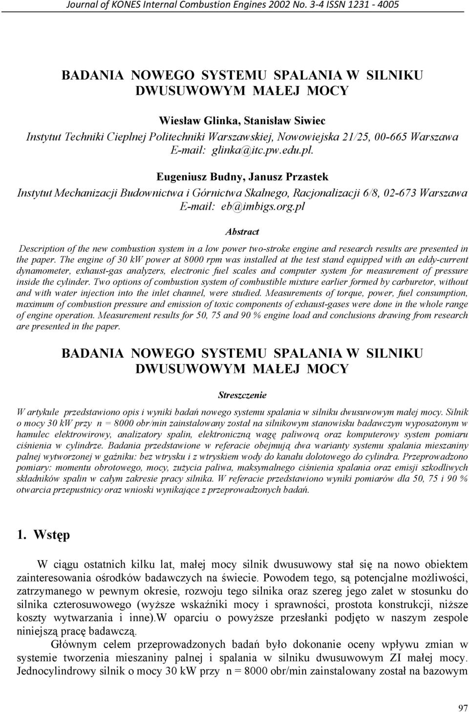 Warszawa E-mail: glinka@itc.pw.edu.pl. Eugeniusz Budny, Janusz Przastek Instytut Mechanizacji Budownictwa i Górnictwa Skalnego, Racjonalizacji 6/, 02-673 Warszawa E-mail: eb@imbigs.org.