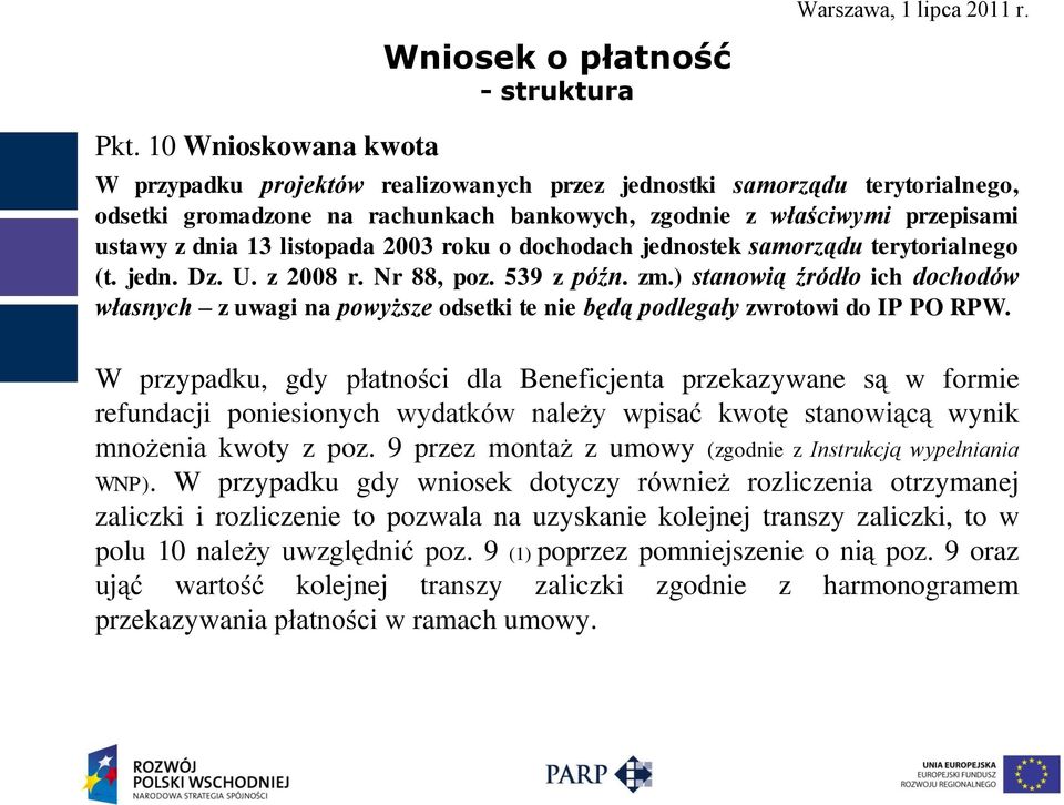 ) stanowią źródło ich dochodów własnych z uwagi na powyższe odsetki te nie będą podlegały zwrotowi do IP PO RPW.