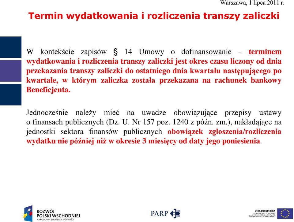 rachunek bankowy Beneficjenta. Jednocześnie należy mieć na uwadze obowiązujące przepisy ustawy o finansach publicznych (Dz. U. Nr 157 poz. 1240 z późn. zm.