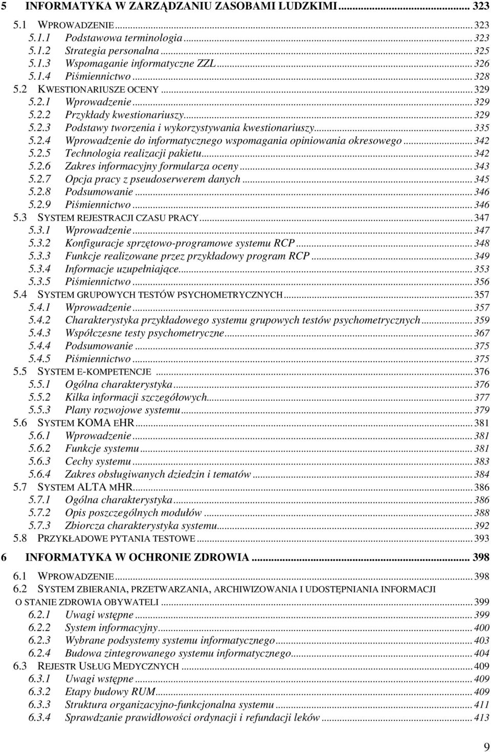 .. 342 5.2.5 Technologia realizacji pakietu... 342 5.2.6 Zakres informacyjny formularza oceny... 343 5.2.7 Opcja pracy z pseudoserwerem danych... 345 5.2.8 Podsumowanie... 346 5.2.9 Piśmiennictwo.