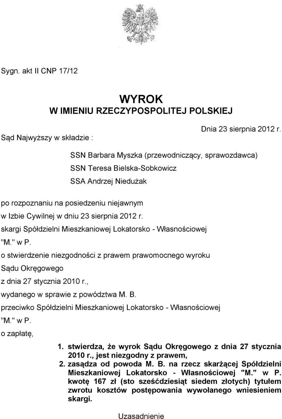 skargi Spółdzielni Mieszkaniowej Lokatorsko - Własnościowej "M." w P. o stwierdzenie niezgodności z prawem prawomocnego wyroku Sądu Okręgowego z dnia 27 stycznia 2010 r.