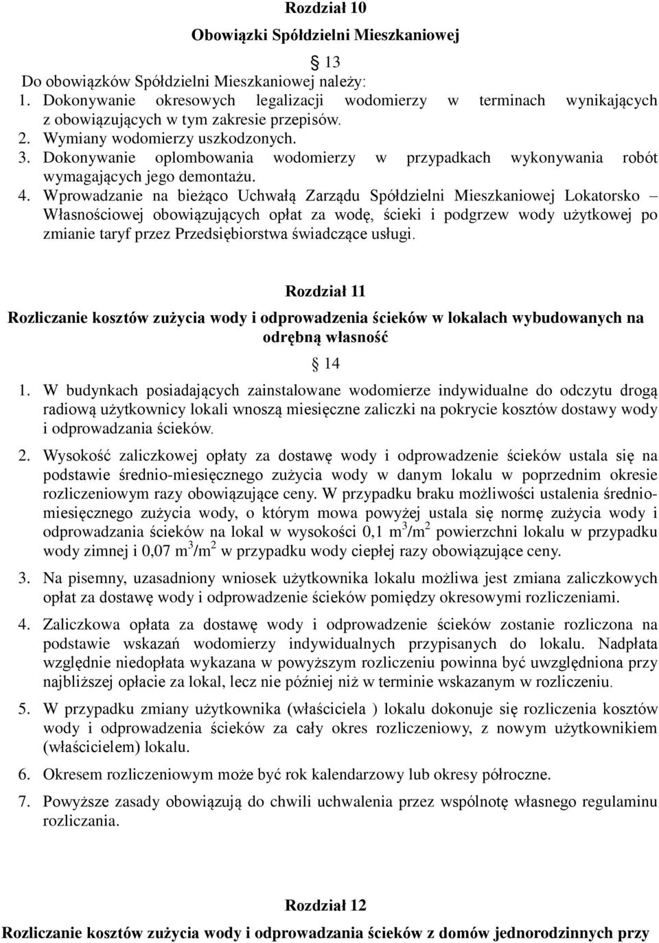 Dokonywanie oplombowania wodomierzy w przypadkach wykonywania robót wymagających jego demontażu. 4.