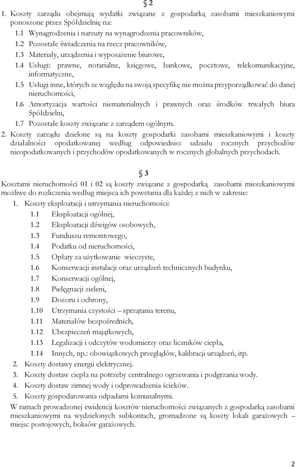 5 Usługi inne, których ze względu na swoją specyfikę nie można przyporządkować do danej nieruchomości, 1.6 Amortyzacja wartości niematerialnych i prawnych oraz środków trwałych biura Spółdzielni, 1.