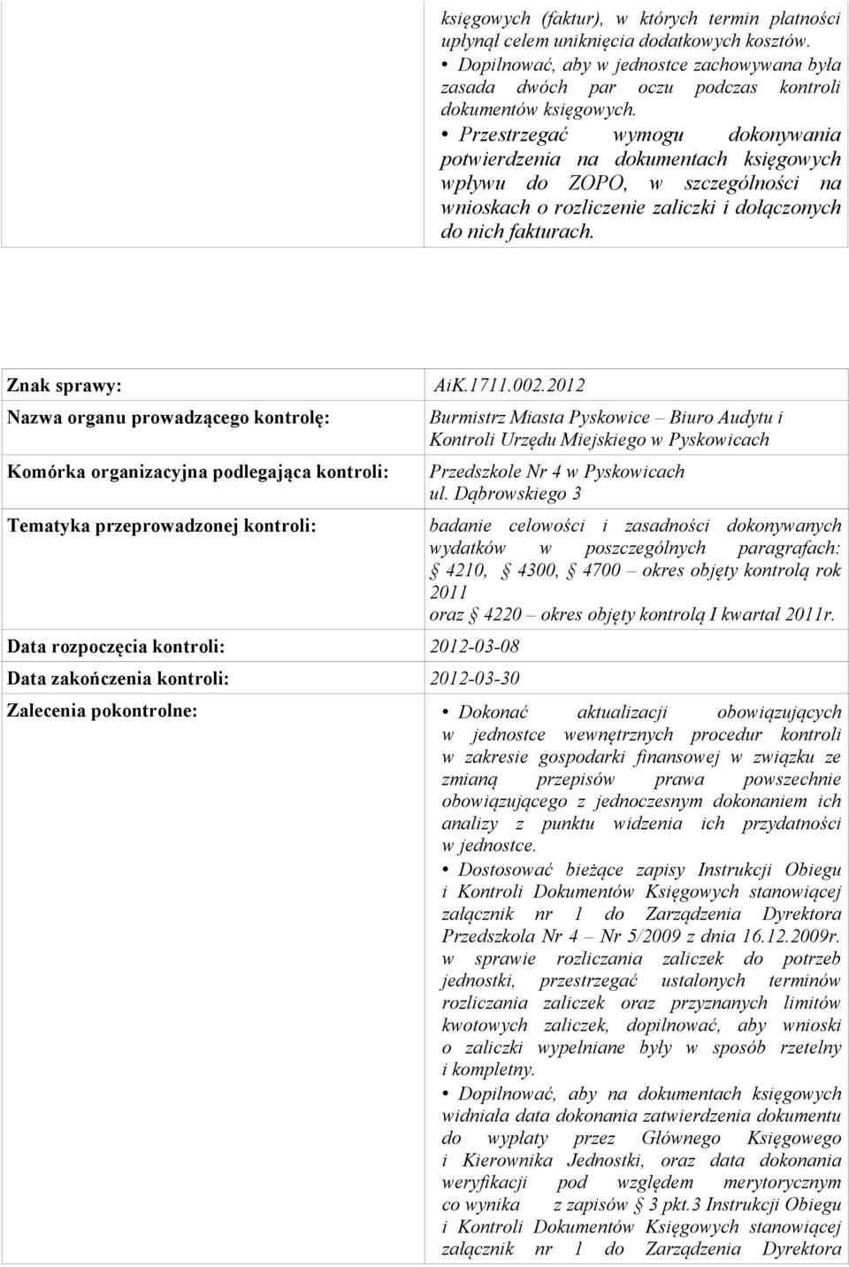 2012 Data rozpoczęcia kontroli: 2012-03-08 Data zakończenia kontroli: 2012-03-30 Przedszkole Nr 4 w Pyskowicach ul. Dąbrowskiego 3 oraz 4220 okres objęty kontrolą I kwartał r.