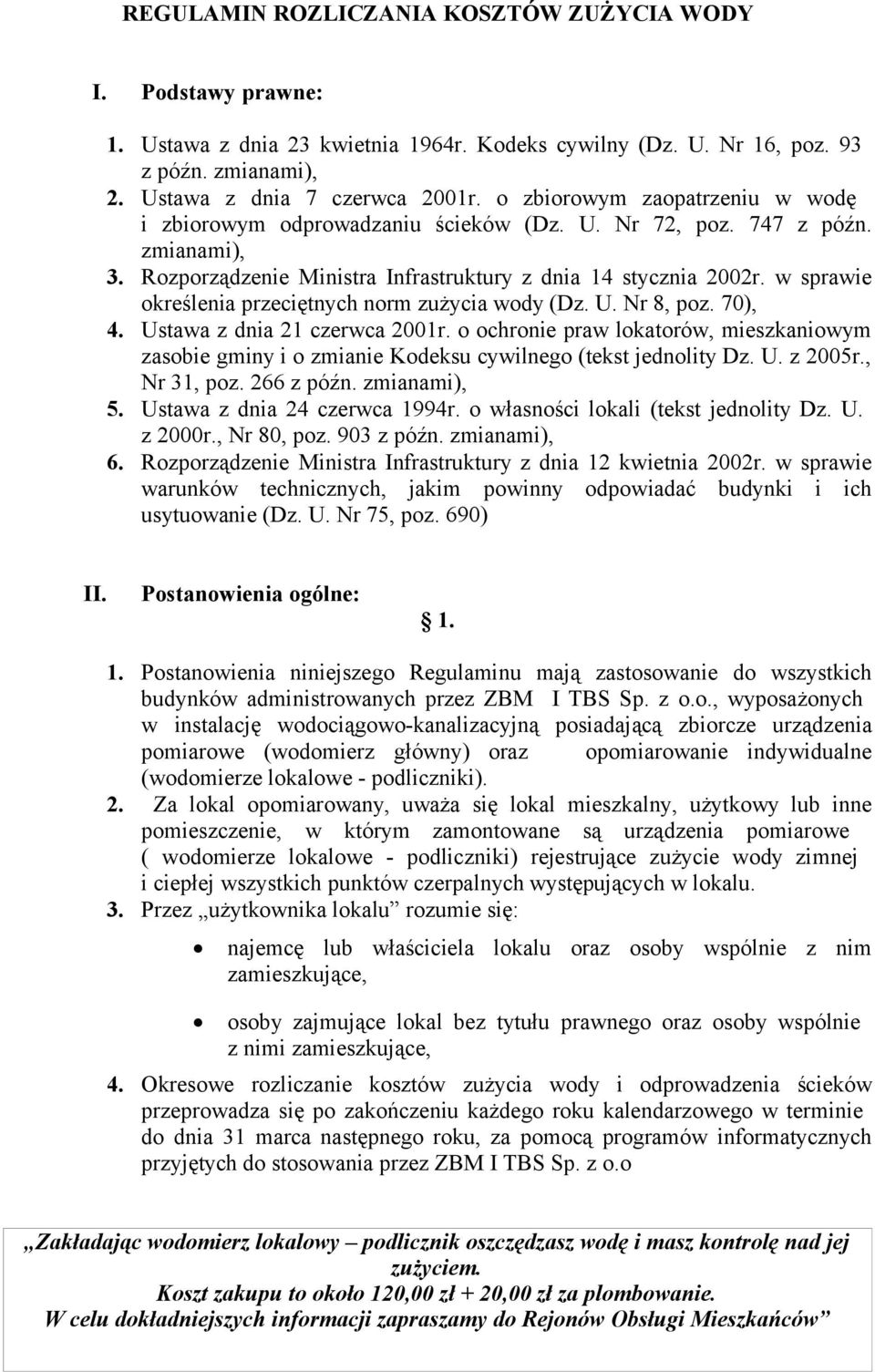 w sprawie określenia przeciętnych norm zużycia wody (Dz. U. Nr 8, poz. 70), 4. Ustawa z dnia 21 czerwca 2001r.