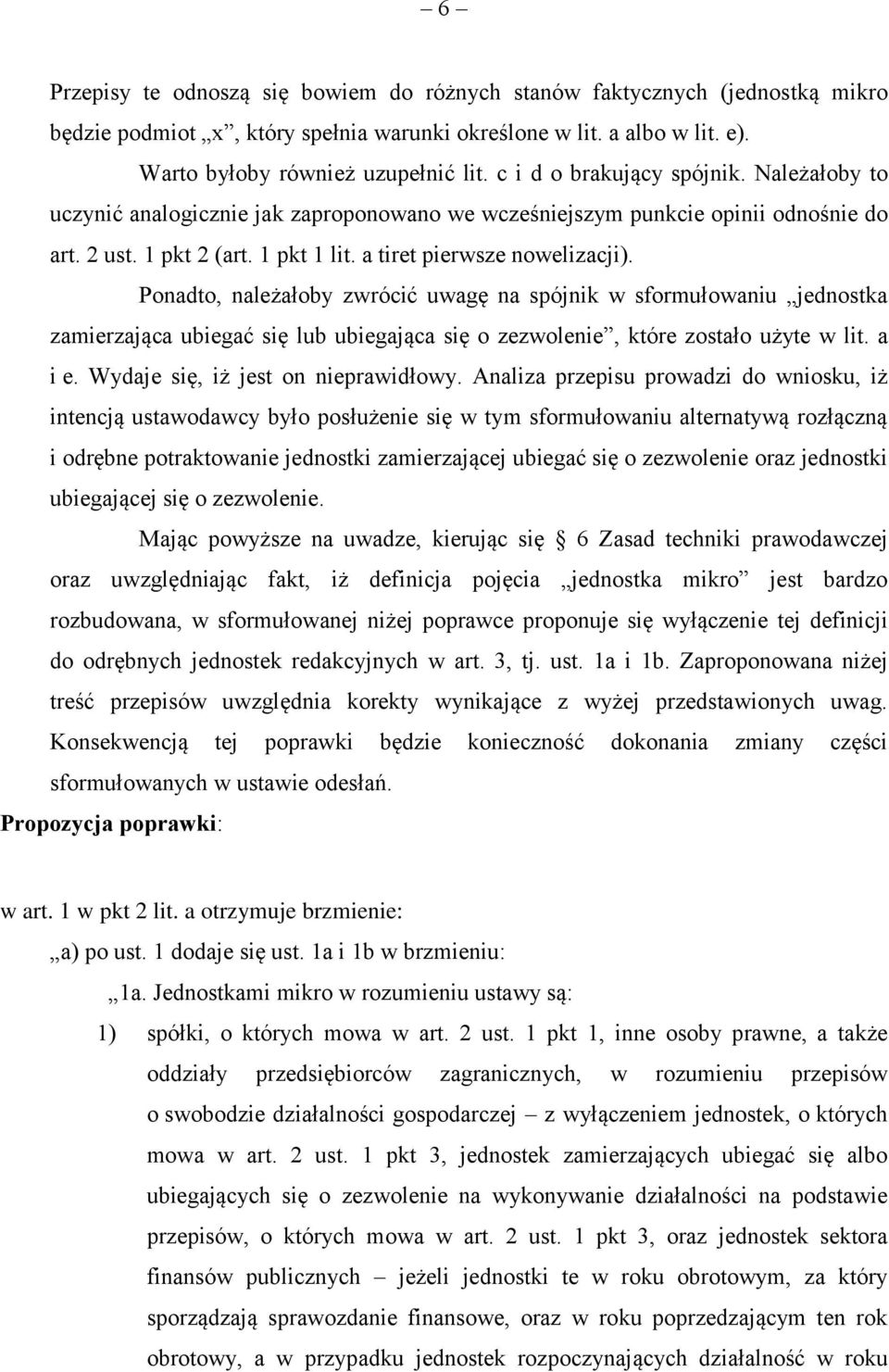 Ponadto, należałoby zwrócić uwagę na spójnik w sformułowaniu jednostka zamierzająca ubiegać się lub ubiegająca się o zezwolenie, które zostało użyte w lit. a i e. Wydaje się, iż jest on nieprawidłowy.