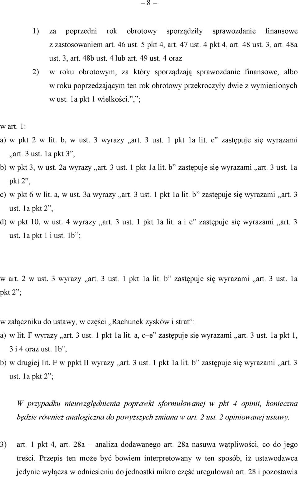 1: a) w pkt 2 w lit. b, w ust. 3 wyrazy art. 3 ust. 1 pkt 1a lit. c zastępuje się wyrazami art. 3 ust. 1a pkt 3, b) w pkt 3, w ust. 2a wyrazy art. 3 ust. 1 pkt 1a lit. b zastępuje się wyrazami art.