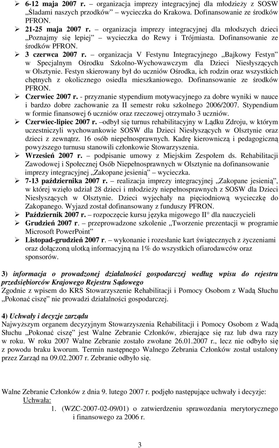 organizacja V Festynu Integracyjnego Bajkowy Festyn w Specjalnym Ośrodku Szkolno-Wychowawczym dla Dzieci Niesłyszących w Olsztynie.