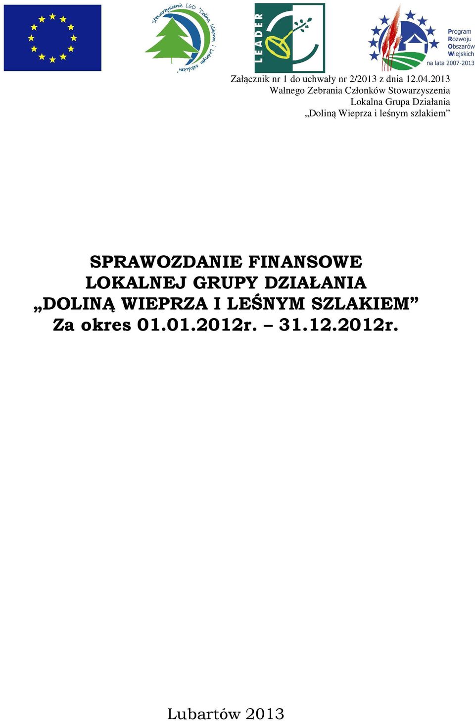 Doliną Wieprza i leśnym szlakiem SPRAWOZDANIE FINANSOWE LOKALNEJ GRUPY