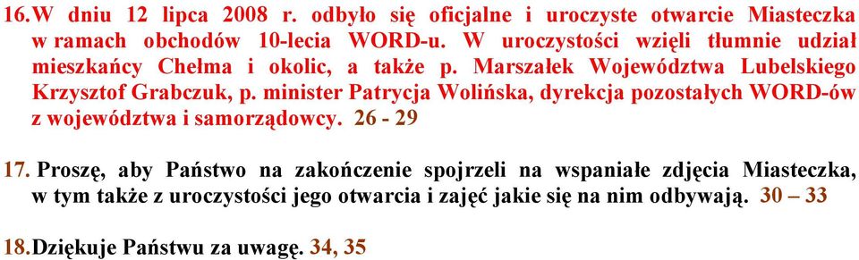 minister Patrycja Wolińska, dyrekcja pozostałych WORD-ów z województwa i samorządowcy. 26-29 17.