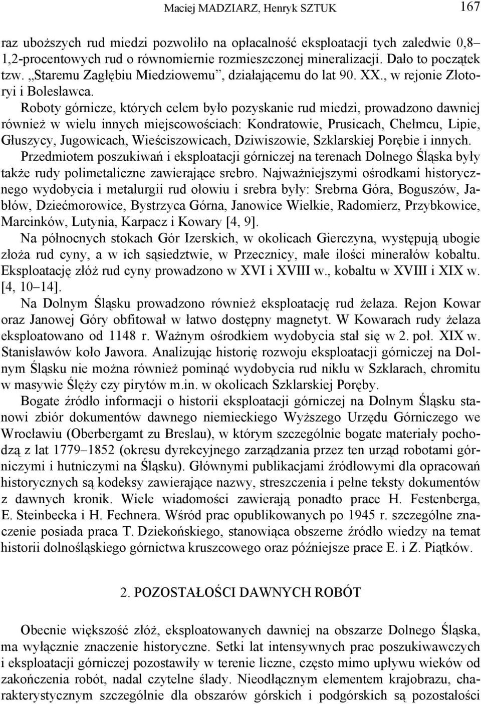 Roboty górnicze, których celem było pozyskanie rud miedzi, prowadzono dawniej również w wielu innych miejscowościach: Kondratowie, Prusicach, Chełmcu, Lipie, Głuszycy, Jugowicach, Wieściszowicach,