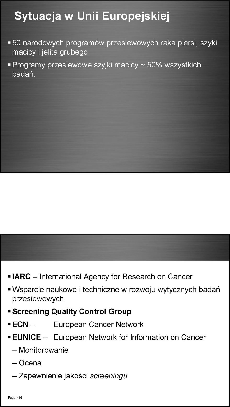 IARC International Agency for Research on Cancer Wsparcie naukowe i techniczne w rozwoju wytycznych badań