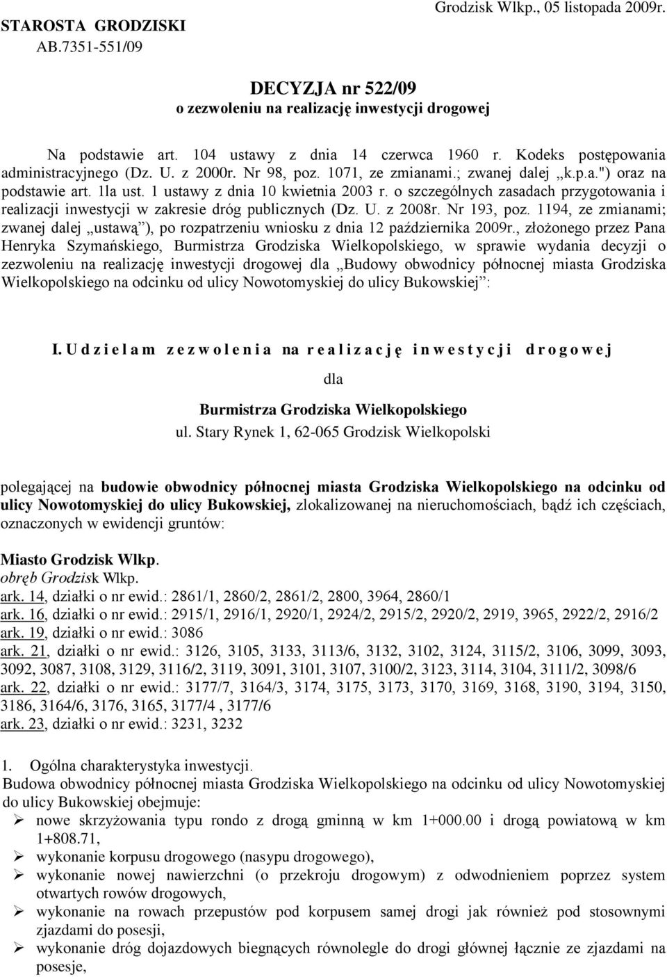 o szczególnych zasadach przygotowania i realizacji inwestycji w zakresie dróg publicznych (Dz. U. z 2008r. Nr 193, poz.