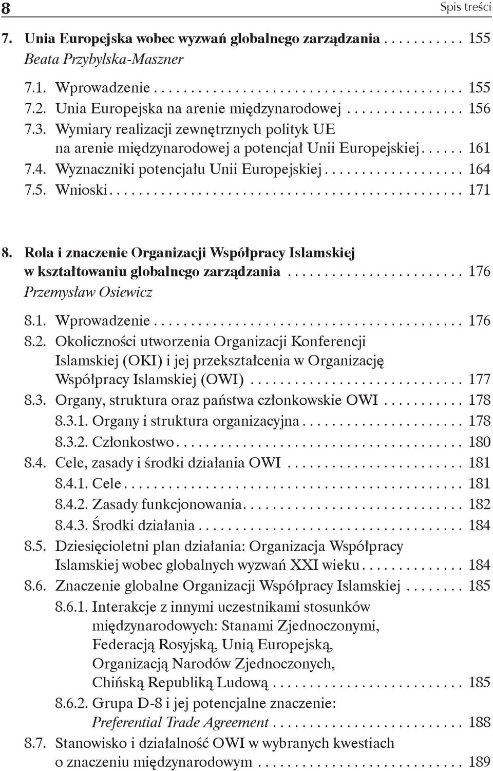 Rola i znaczenie Organizacji Współpracy Islamskiej w kształtowaniu globalnego zarządzania... 176 Przemysław Osiewicz 8.1. Wprowadzenie... 176 8.2.