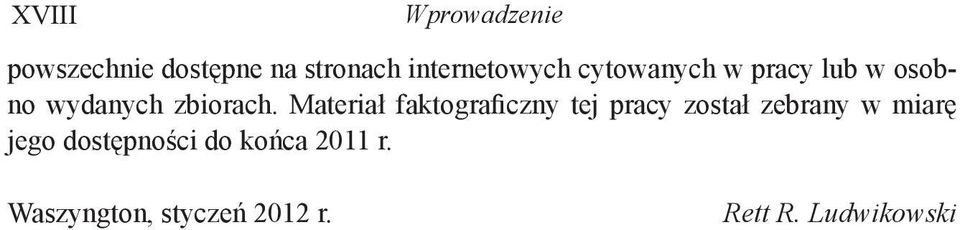 Materiał faktograficzny tej pracy został zebrany w miarę jego