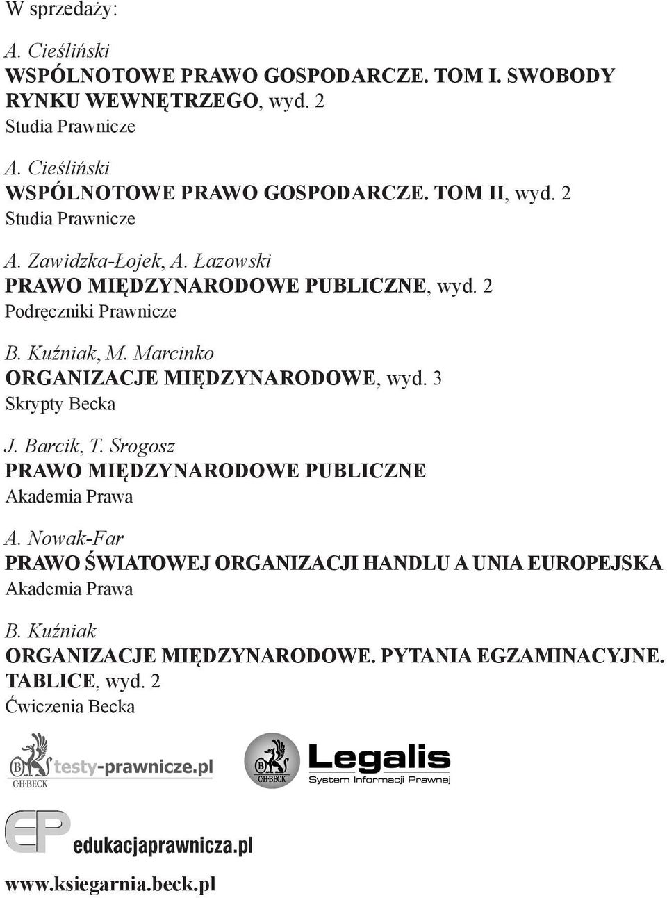 2 Podręczniki Prawnicze B. Kuźniak, M. Marcinko ORGANIZACJE MIĘDZYNARODOWE, wyd. 3 Skrypty Becka J. Barcik, T.