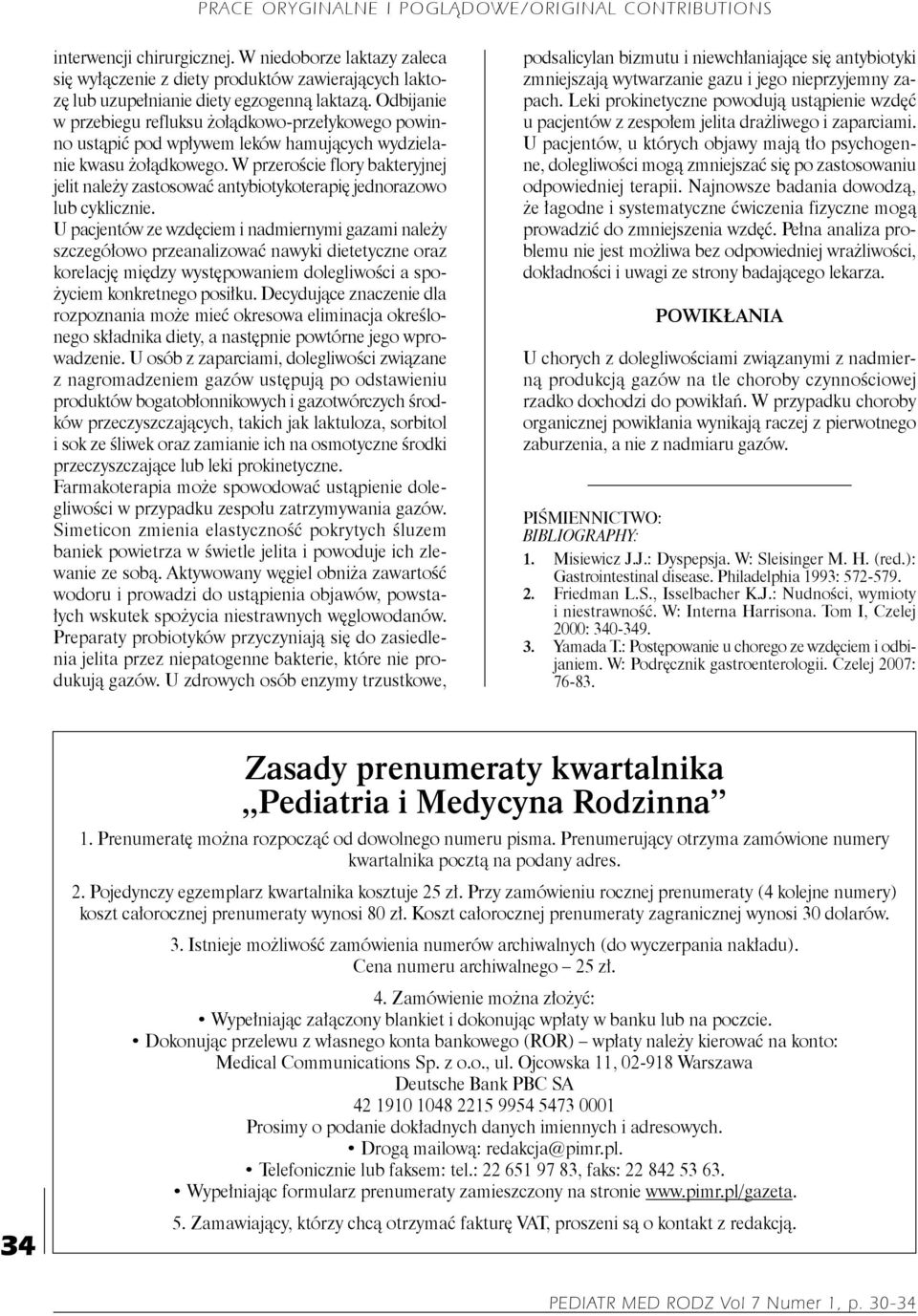 W przeroście flory bakteryjnej jelit należy zastosować antybiotykoterapię jednorazowo lub cyklicznie.