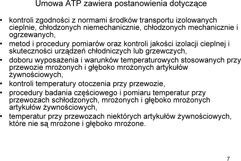 stosowanych przy przewozie mrożonych i głęboko mrożonych artykułów żywnościowych, kontroli temperatury otoczenia przy przewozie, procedury badania częściowego i pomiaru