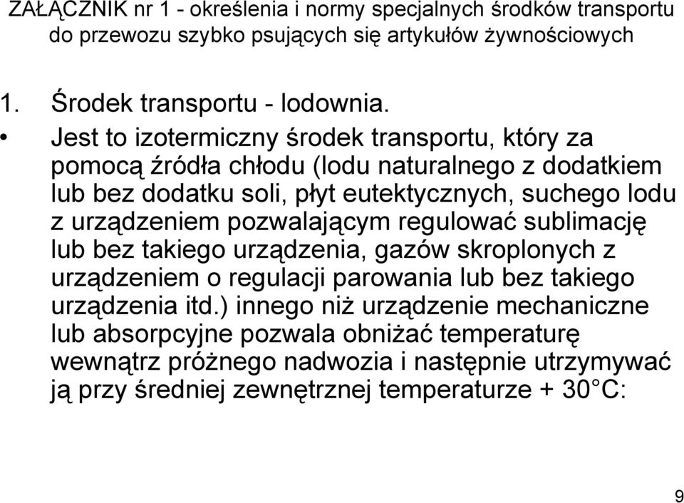 urządzeniem pozwalającym regulować sublimację lub bez takiego urządzenia, gazów skroplonych z urządzeniem o regulacji parowania lub bez takiego urządzenia itd.