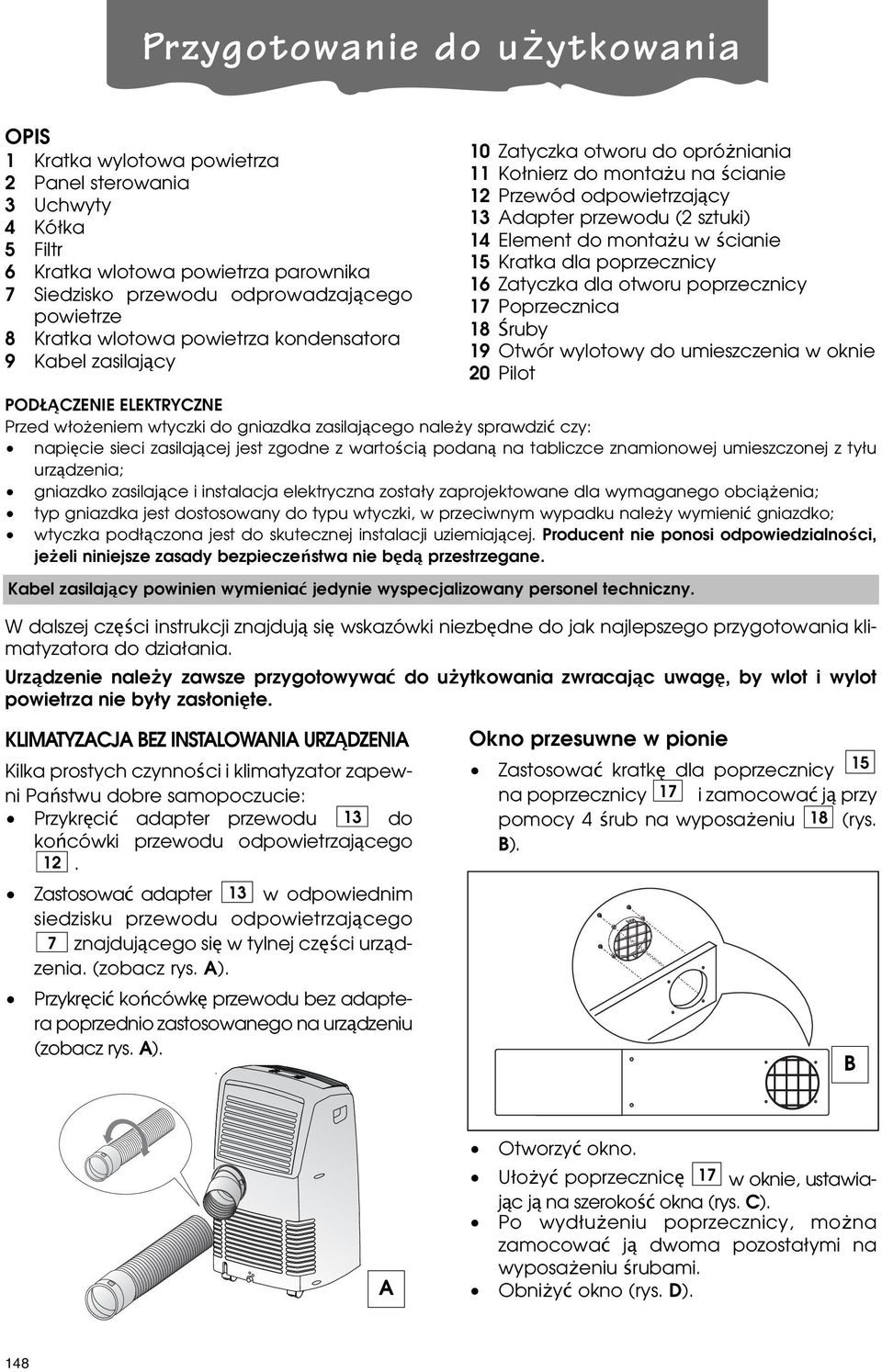 monta u w ścianie 15 Kratka dla poprzecznicy 16 Zatyczka dla otworu poprzecznicy 17 Poprzecznica 18 Śruby 19 Otwór wylotowy do umieszczenia w oknie 20 Pilot PODŁĄCZENIE ELEKTRYCZNE Przed wło eniem