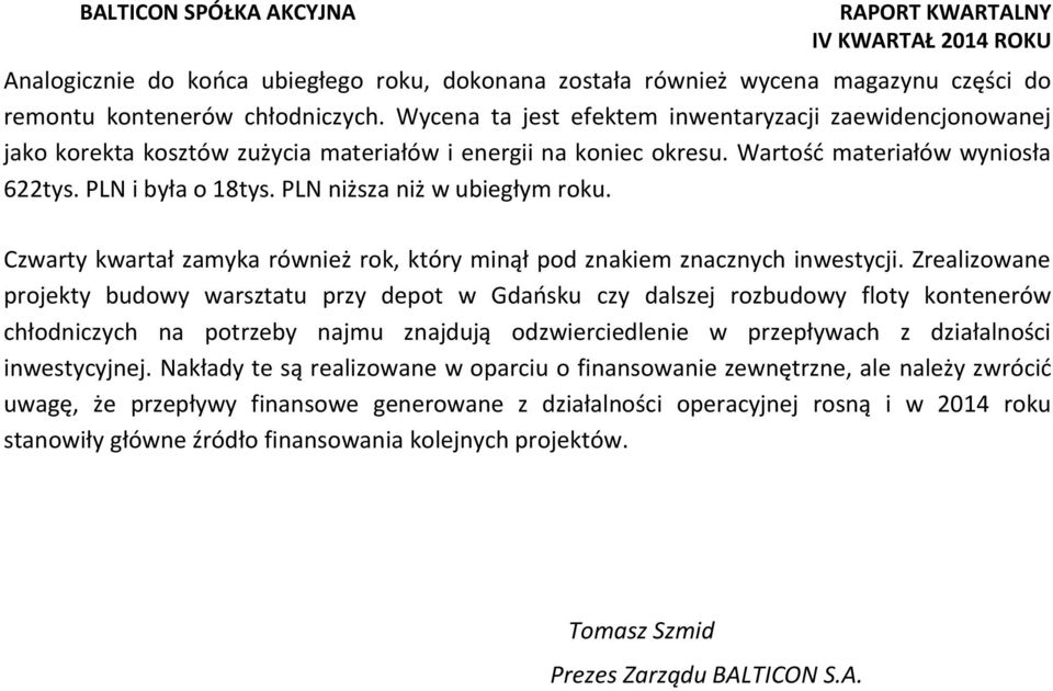 PLN niższa niż w ubiegłym roku. Czwarty kwartał zamyka również rok, który minął pod znakiem znacznych inwestycji.