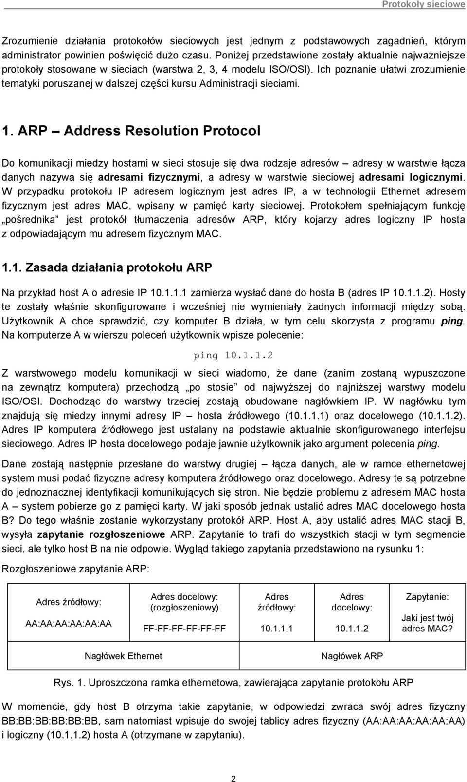 Ich poznanie ułatwi zrozumienie tematyki poruszanej w dalszej części kursu Administracji sieciami. 1.