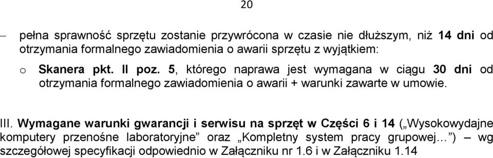 5, którego naprawa jest wymagana w ciągu 30 dni od otrzymania formalnego zawiadomienia o awarii + warunki zawarte w umowie. III.