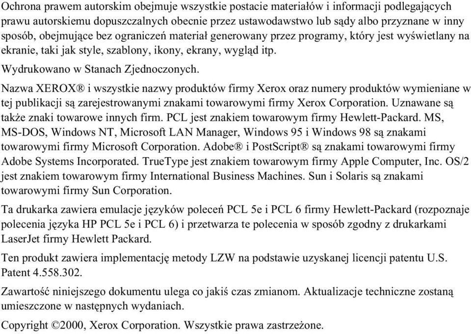 Nazwa XEROX i wszystkie nazwy produktów firmy Xerox oraz numery produktów wymieniane w tej publikacji są zarejestrowanymi znakami towarowymi firmy Xerox Corporation.