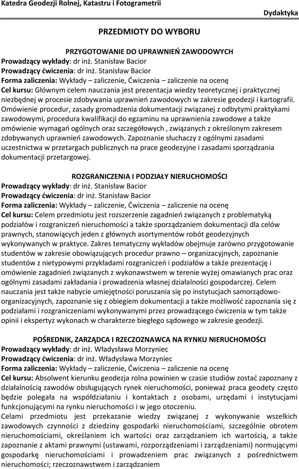 zdobywania uprawnieo zawodowych w zakresie geodezji i kartografii.