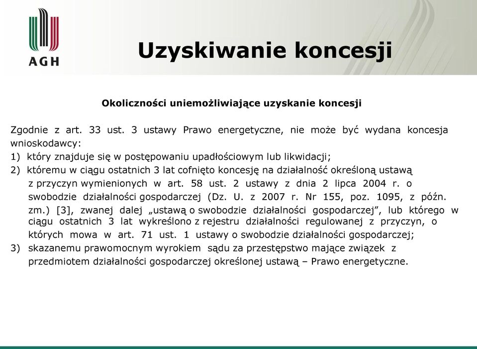 działalność określoną ustawą z przyczyn wymienionych w art. 58 ust. 2 ustawy z dnia 2 lipca 2004 r. o swobodzie działalności gospodarczej (Dz. U. z 2007 r. Nr 155, poz. 1095, z późn. zm.