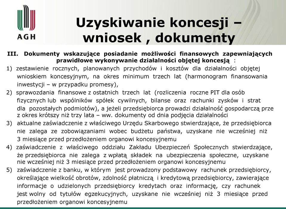 objętej wnioskiem koncesyjnym, na okres minimum trzech lat (harmonogram finansowania inwestycji w przypadku promesy), 2) sprawozdania finansowe z ostatnich trzech lat (rozliczenia roczne PIT dla osób