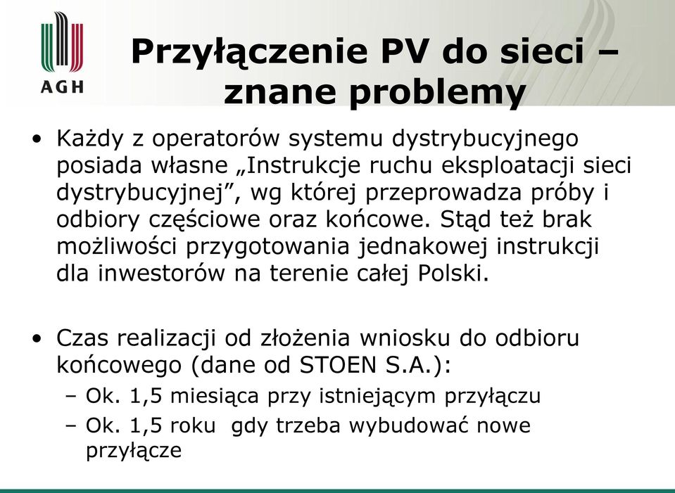 Stąd też brak możliwości przygotowania jednakowej instrukcji dla inwestorów na terenie całej Polski.