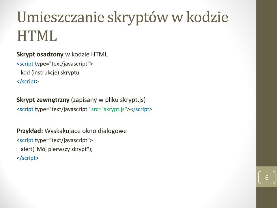 w pliku skrypt.js) <script type="text/javascript" src="skrypt.