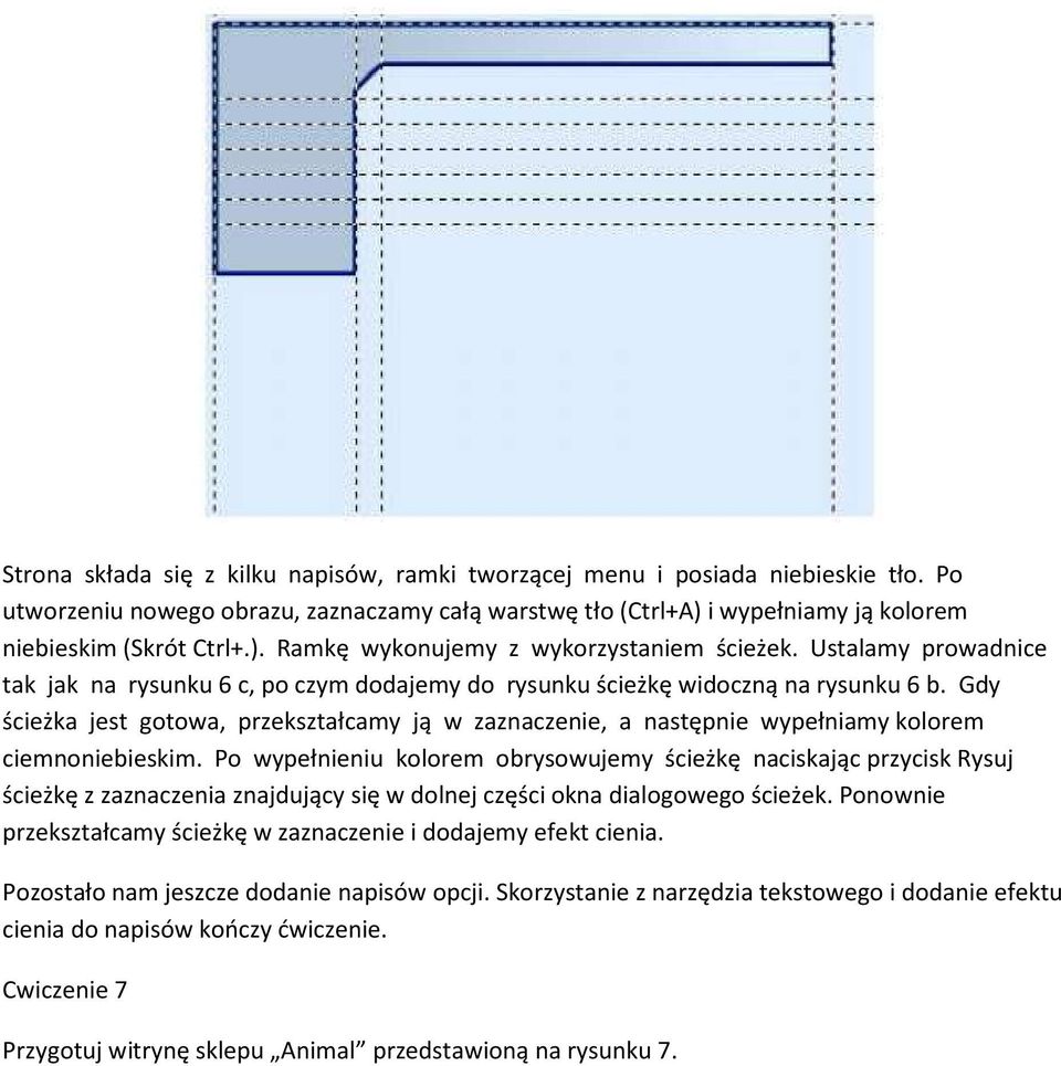 Gdy ścieżka jest gotowa, przekształcamy ją w zaznaczenie, a następnie wypełniamy kolorem ciemnoniebieskim.