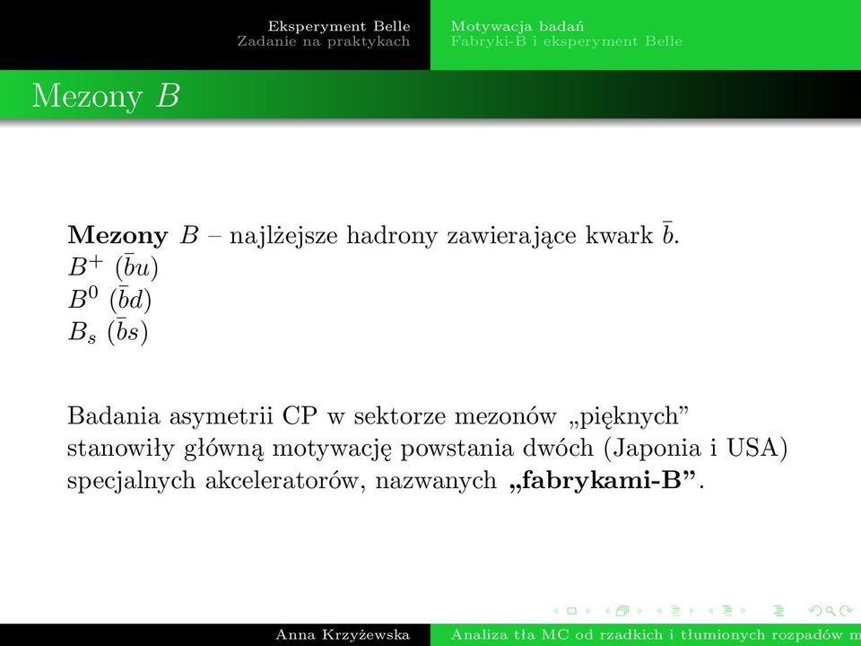 B + ( bu) B 0 ( bd) B s ( bs) Badania asymetrii CP w sektorze mezonów