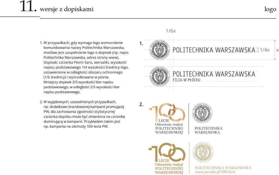 Dopisek: czcionka Florin Sans, wersaliki, wysokość napisu podstawowego 1/4 wysokości średnicy, ustawienione w odległości obszaru ochronnego (1/6 średnicy) i wyśrodkowane w pionie.