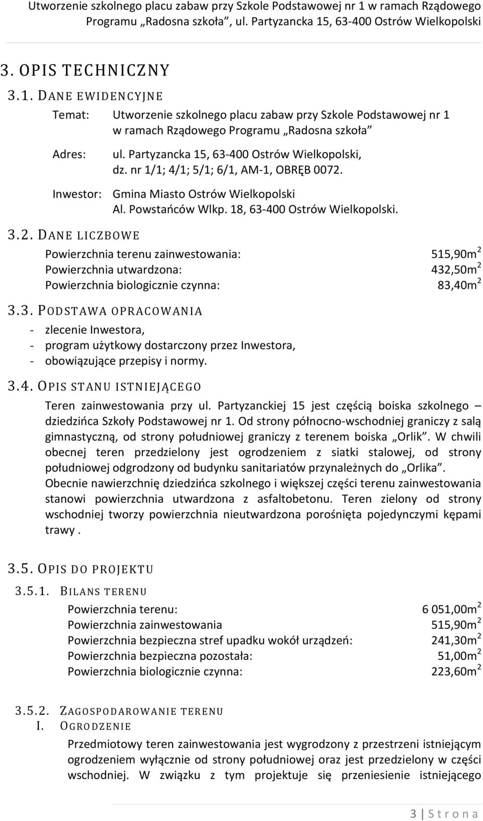 Inwestor: Gmina Miasto Ostrów Wielkopolski Al. Powstańców Wlkp. 18, 63-400 Ostrów Wielkopolski. 3.2.