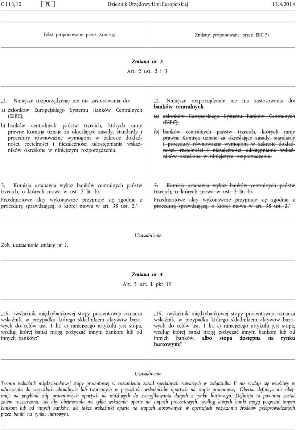 zasady, standardy i procedury równoważne wymogom w zakresie dokładności, rzetelności i niezależności udostępniania wskaźników określone w niniejszym rozporządzeniu. 2.