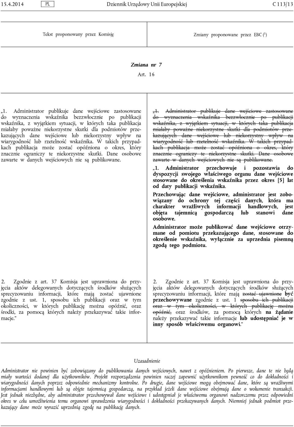 dla podmiotów przekazujących dane wejściowe lub niekorzystny wpływ na wiarygodność lub rzetelność wskaźnika.