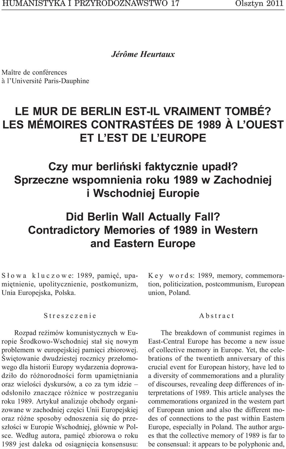 Sprzeczne wspomnienia roku 1989 w Zachodniej i Wschodniej Europie Did Berlin Wall Actually Fall?