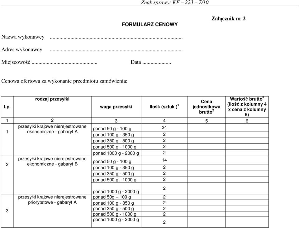 kolumny 4 x cena z kolumny 5) 1 3 4 5 6 przesyłki krajowe nierejestrowane 1 ekonomiczne - gabaryt A 3 przesyłki krajowe nierejestrowane ekonomiczne - gabaryt B przesyłki krajowe