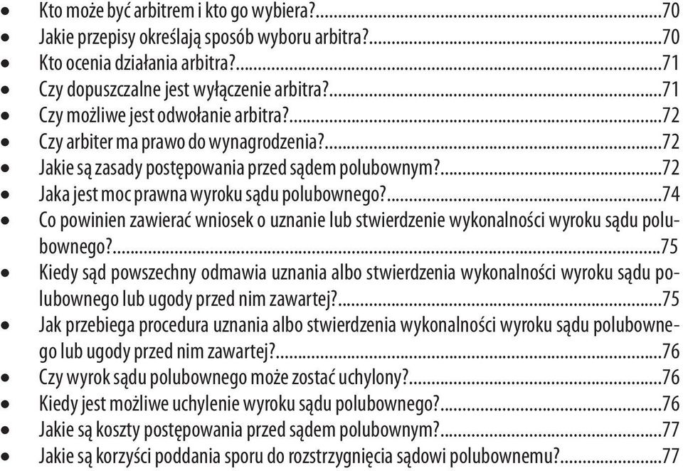 ...74 Co powinien zawierać wniosek o uznanie lub stwierdzenie wykonalności wyroku sądu polubownego?