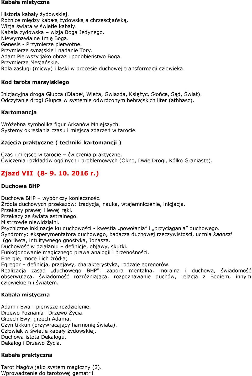 Rola zasługi (micwy) i łaski w procesie duchowej transformacji człowieka. Inicjacyjna droga Głupca (Diabeł, Wieża, Gwiazda, Księżyc, Słońce, Sąd, Świat).