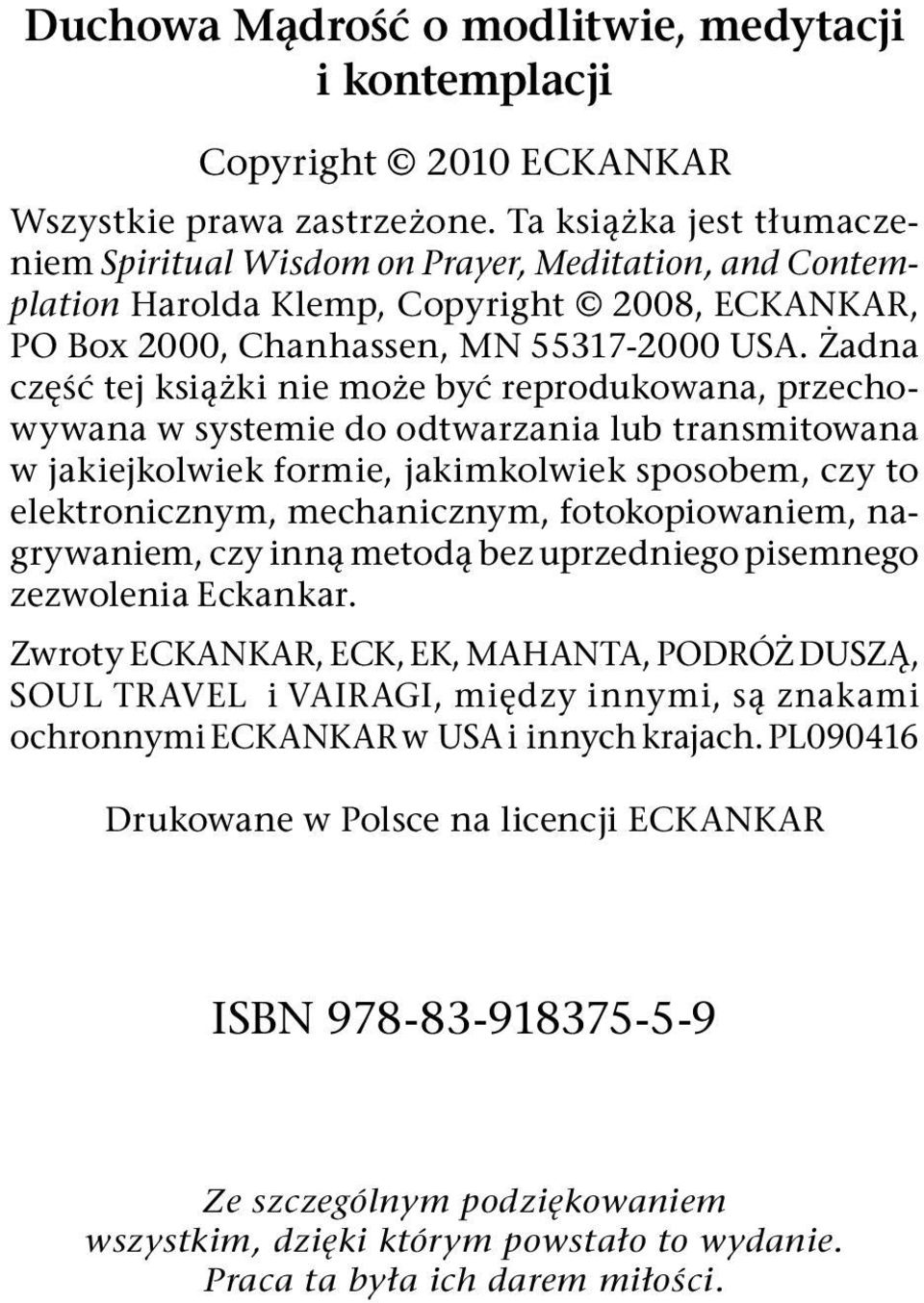 Żadna część tej książki nie może być repro dukowana, przechowywana w systemie do odtwarzania lub transmitowana w jakiejkolwiek formie, jakimkolwiek sposobem, czy to elektronicznym, mechanicznym,