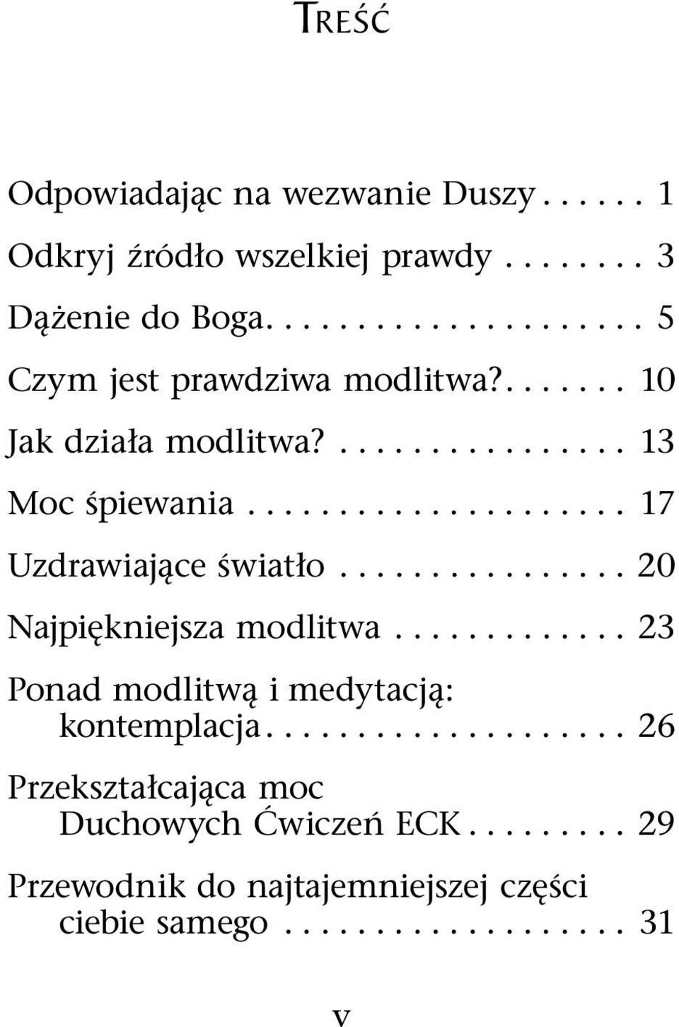 .................... 17 Uzdrawiające światło................ 20 Najpiękniejsza modlitwa.